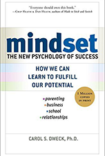 Mindset: the New Psychology of Success, by Carol S. Dweck, Ph.D.