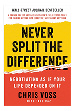 Never Split the Difference: Negotiate as If Your Life Depends On It, by Chris Voss